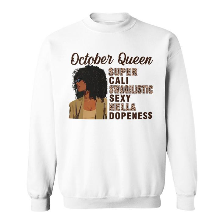 October Queen Super Cali Swagilistic Sexy Hella Dopeness Sweatshirt