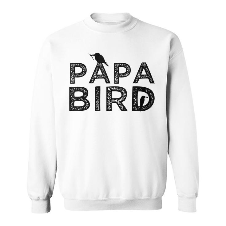Papa Bird Father Day Funny Dad Gift Birds Quote Saying Sweatshirt