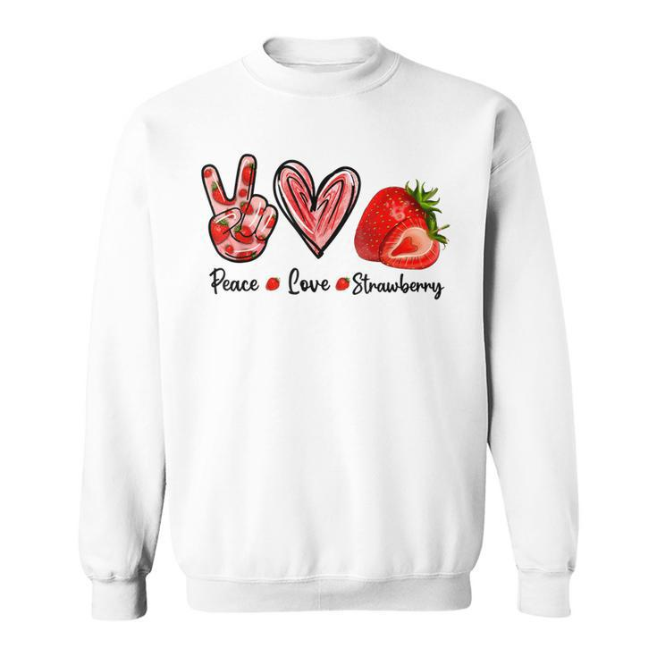 Peace Love Strawberry Cute Strawberry Festival Fruit Lover  Sweatshirt