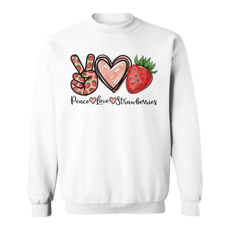 Peace Love Strawberry Farmer Strawberries Lover Berry Fruits  Sweatshirt
