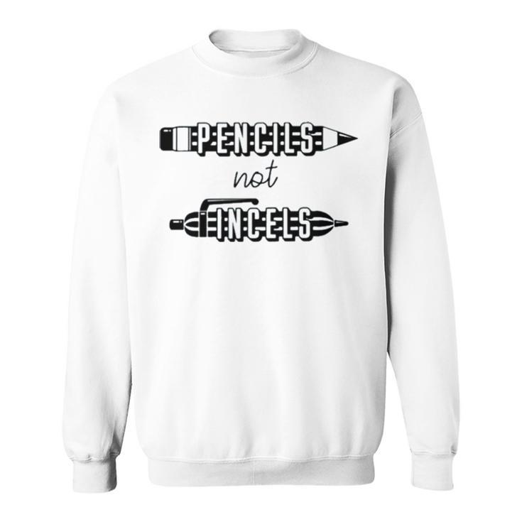 Pencils Not Incels Sweatshirt