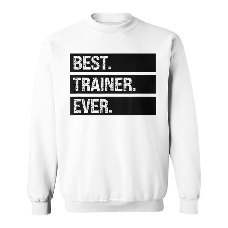 Personal Trainer Best Trainer Ever Funny Trainer Training Sweatshirt