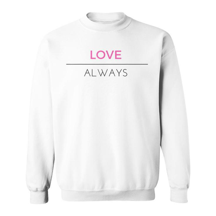Pink Love Always Positive Message Men Women Sweatshirt Graphic Print Unisex