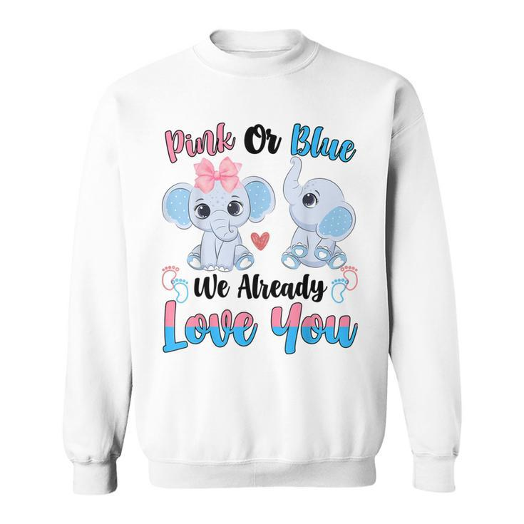 Pink Or Blue We Always Love You Funny Elephant Gender Reveal  Sweatshirt