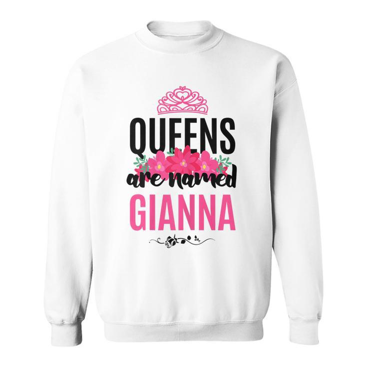 Queens Are Named Gianna Gift Pink Flower Custom Name B-Day Men Women Sweatshirt Graphic Print Unisex