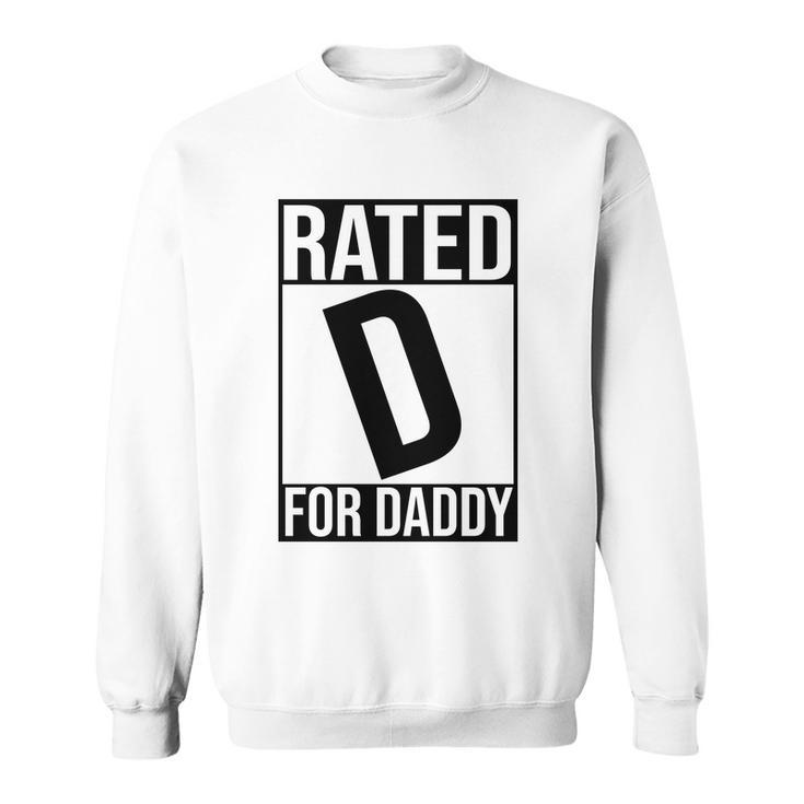 Rated D For Daddy Funny Gift For Dad Sweatshirt