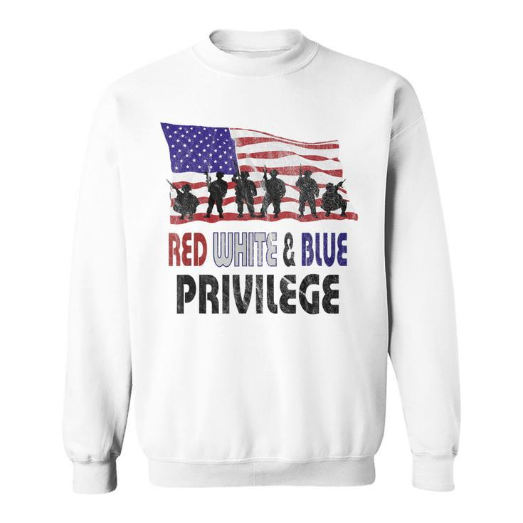 Red White & Blue Privilege Veterans Day  Vets Sweatshirt