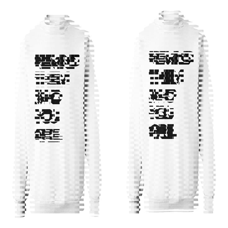 Remind Them Novelty   Sweatshirt