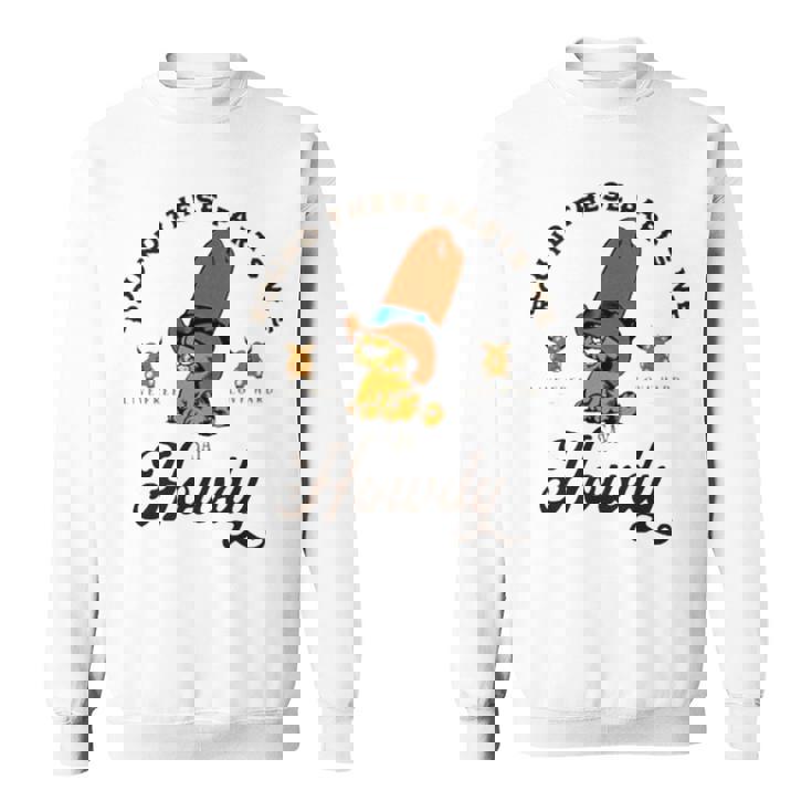 Round These Parts We Say Howdy Sweatshirt