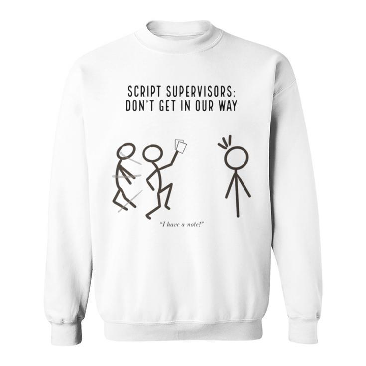 Script Supervisors Don’T Get In Our Way Sweatshirt