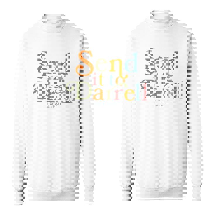 Send It To Darrell Sweatshirt Sweatshirt