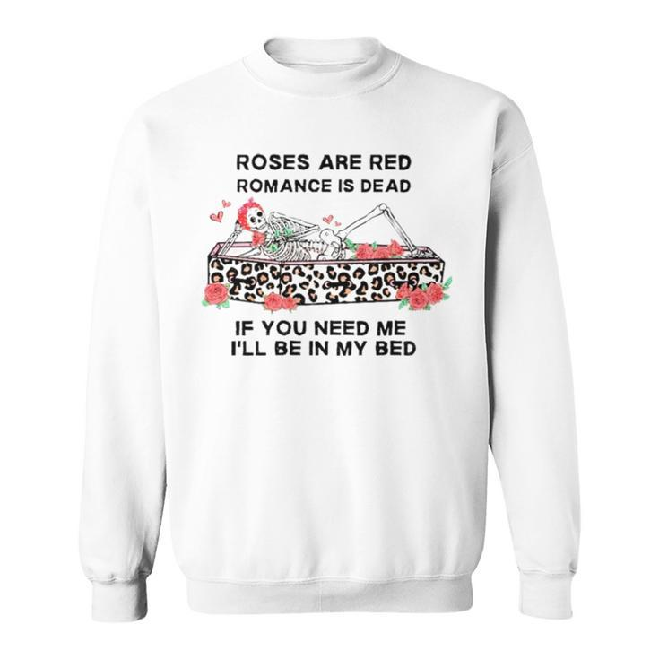 Skull Rose Are Red Romance Is Dead Sweatshirt
