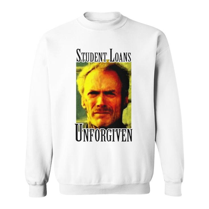 Student Loans Unforgiven Sweatshirt