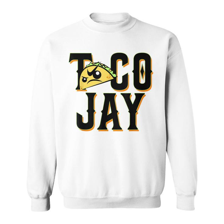 Taco Jay Tacos Day Funny  Sweatshirt
