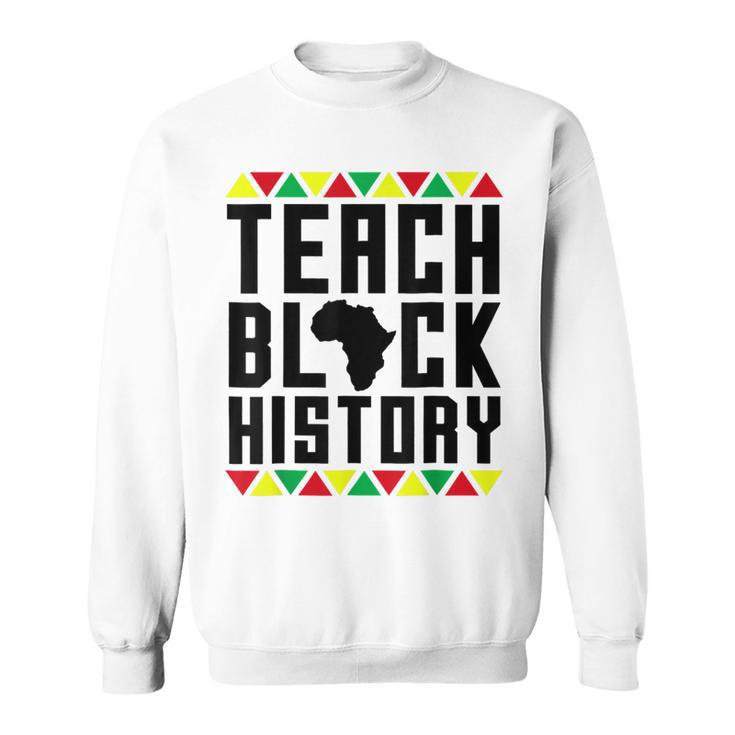 Teach Black History Teacher Black History Month V2 Sweatshirt
