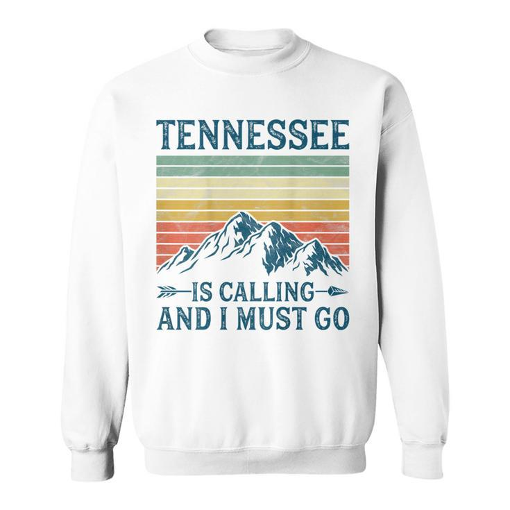 Tennessee Is Calling And I Must Go On Back  Sweatshirt