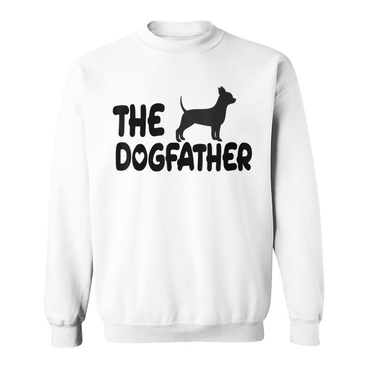 The Dog Father - Happy Fathers Day - Birthday Fathers  Sweatshirt