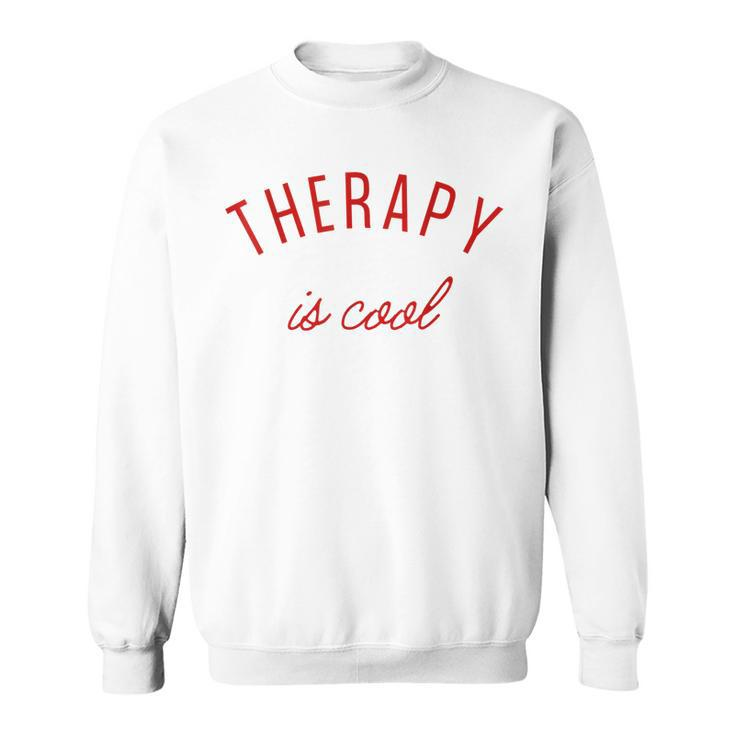 Therapy Is Cool Mental Health Matters Awareness Therapist Sweatshirt