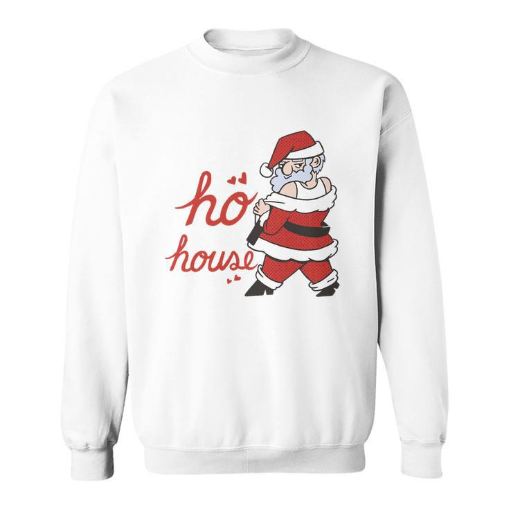 Theres A Ho In This House Funny Santa Sweatshirt