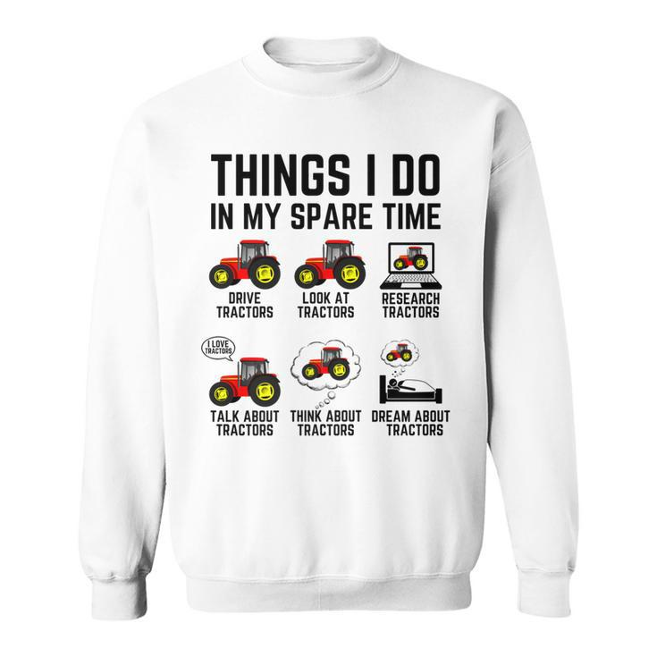 Things I Do In My Spare Time Tractors - Funny Tractor Driver   Sweatshirt