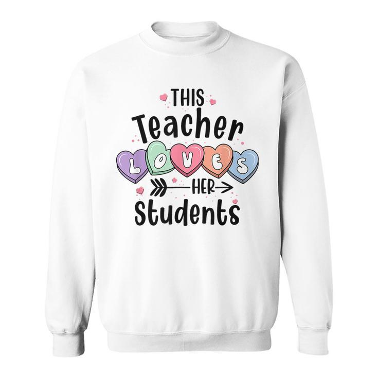 This Teacher Loves Her Students Valentines Day Cute Teacher  Sweatshirt