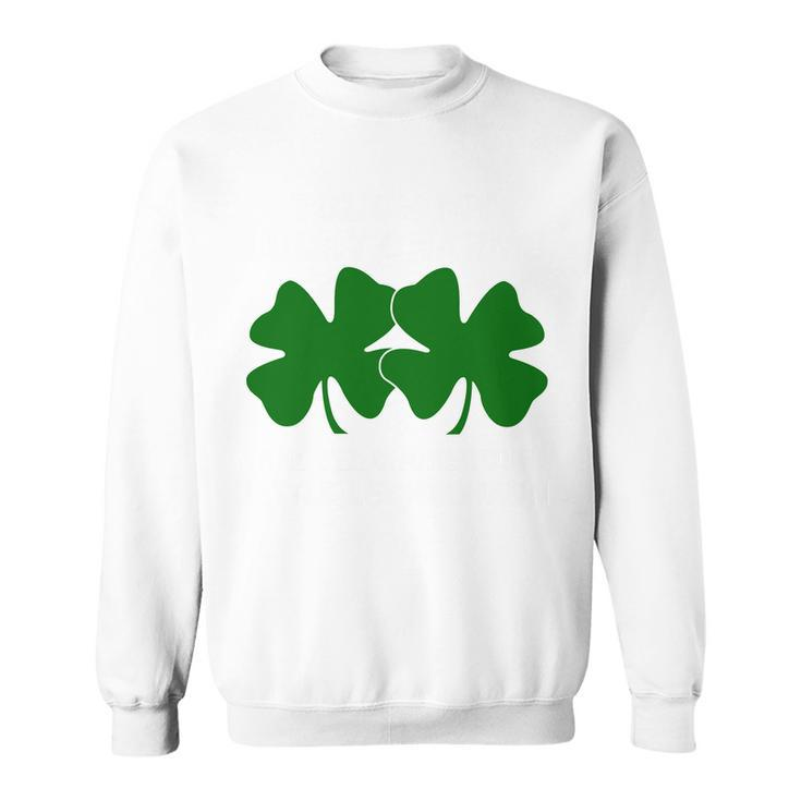 Touch My Lucky Charms And Ill Choke Your Leprechaun Sweatshirt