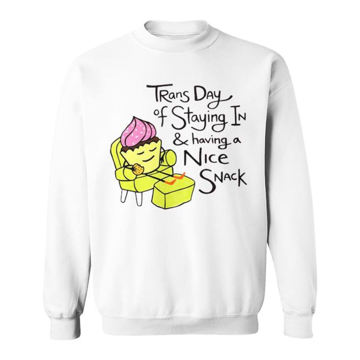 Trans Day Of Staying In And Having A Nice Snack Sweatshirt