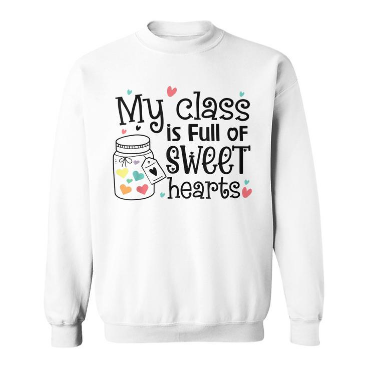 Valentines Day My Class Full Of Sweethearts Teacher Funny  V8 Sweatshirt