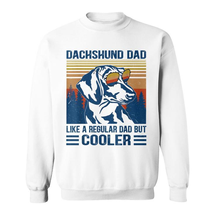 Vintage Dachshund Dad Like A Regular Dad But Cooler Funny  Sweatshirt