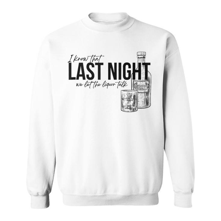 Vintage Last The Liquor Talk We Let At Night Western Country  Sweatshirt