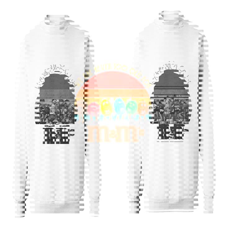 We Are Never To Old For M And M's T-Shirt We Are Never To Old For M And M's T-Shirt