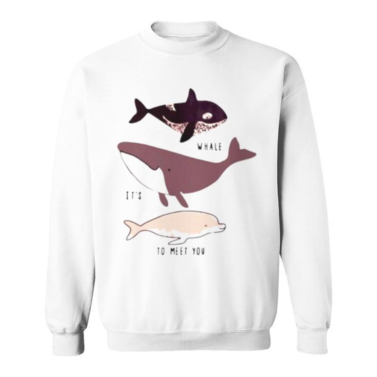 Whale It’S To Meet You Sweatshirt