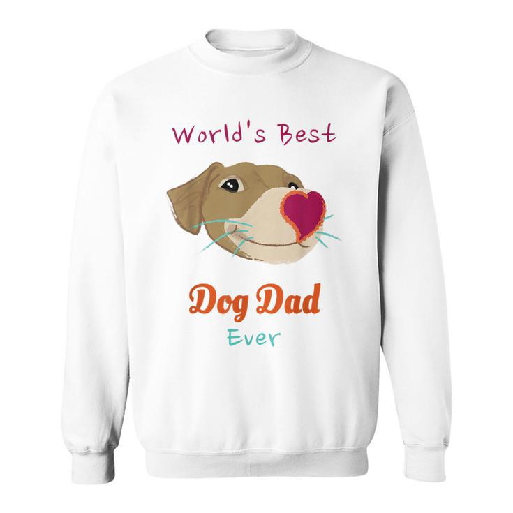 Worlds Best Dog Dad Ever Funny  For Pets Lover Sweatshirt