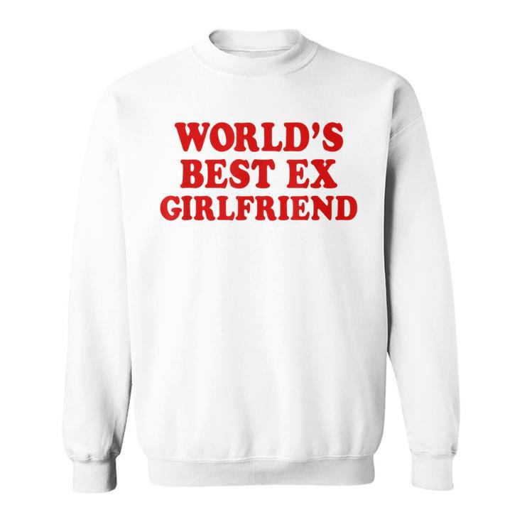 Worlds Best Ex Girlfriend Sweatshirt