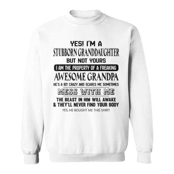 Yes Im A Stubborn Granddaughter But Not Yours Sweatshirt