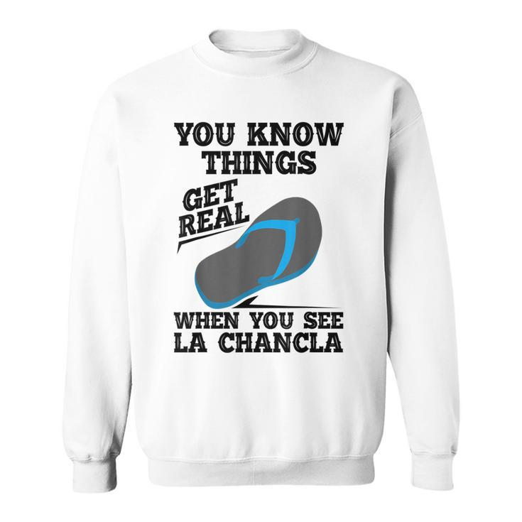 You See La Chancla Spanish Mexican Funny La Chancla  Sweatshirt