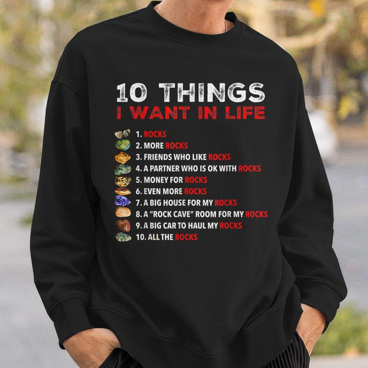 10 Things I Want In My Life - Rocks More Rocks Rockounding Sweatshirt Gifts for Him
