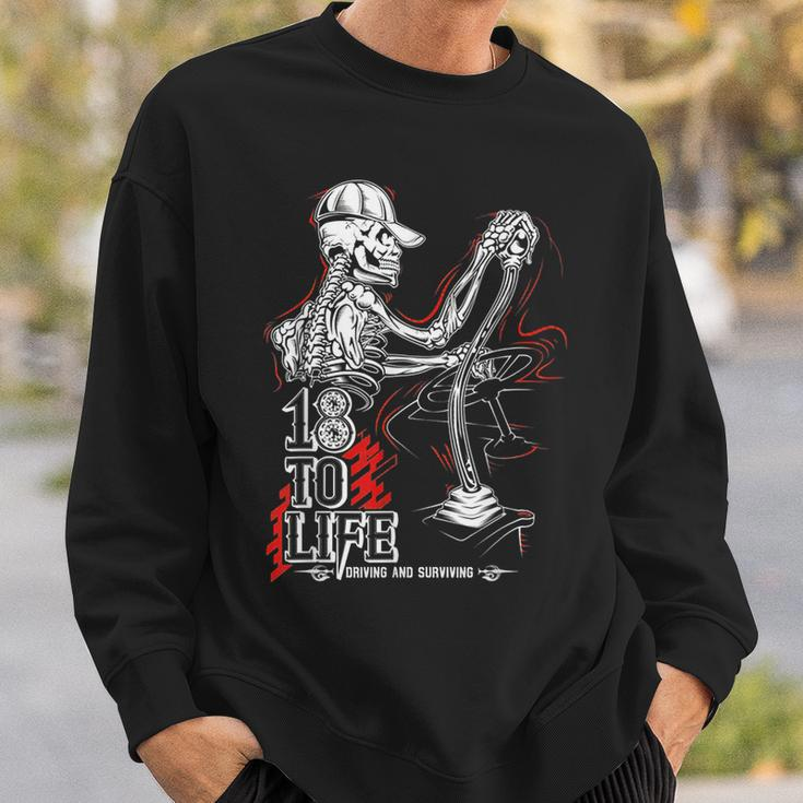 18 To Life Driving And Surviving Skeleton Sweatshirt Gifts for Him