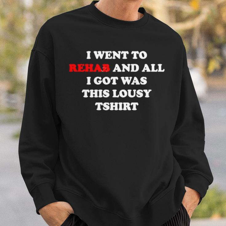 2023 I Went To Rehab And All I Got Was This Lousy Sweatshirt Gifts for Him