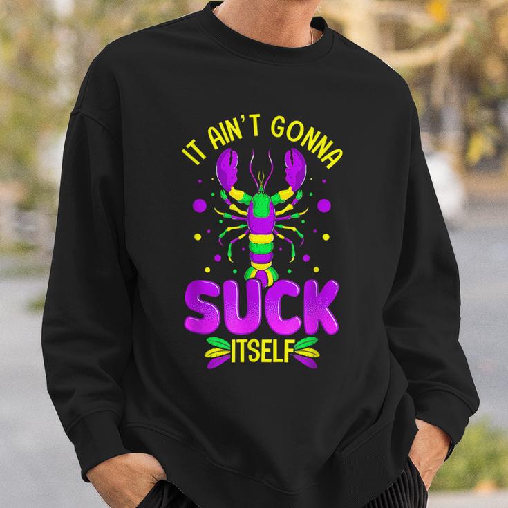 It Aint Going To Suck Itself Mardi Gras Funny Crawfish  Sweatshirt