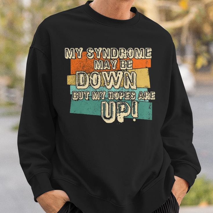 Vintage Retro My Syndrome May Be Down But My Hope Is Up Sweatshirt