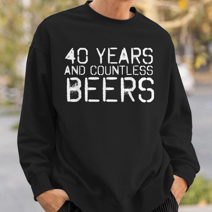 40 Years And Countless Beers Funny Drinking Gift Idea Sweatshirt Gifts for Him