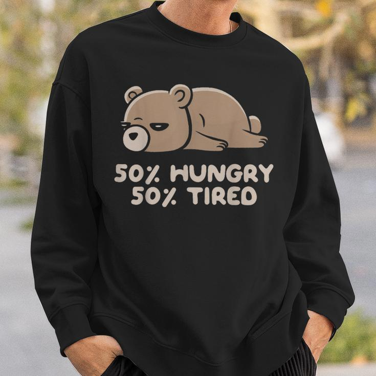 50 Hungry 50 Tired Funny Lazy Bear - Hungry Sweatshirt Gifts for Him