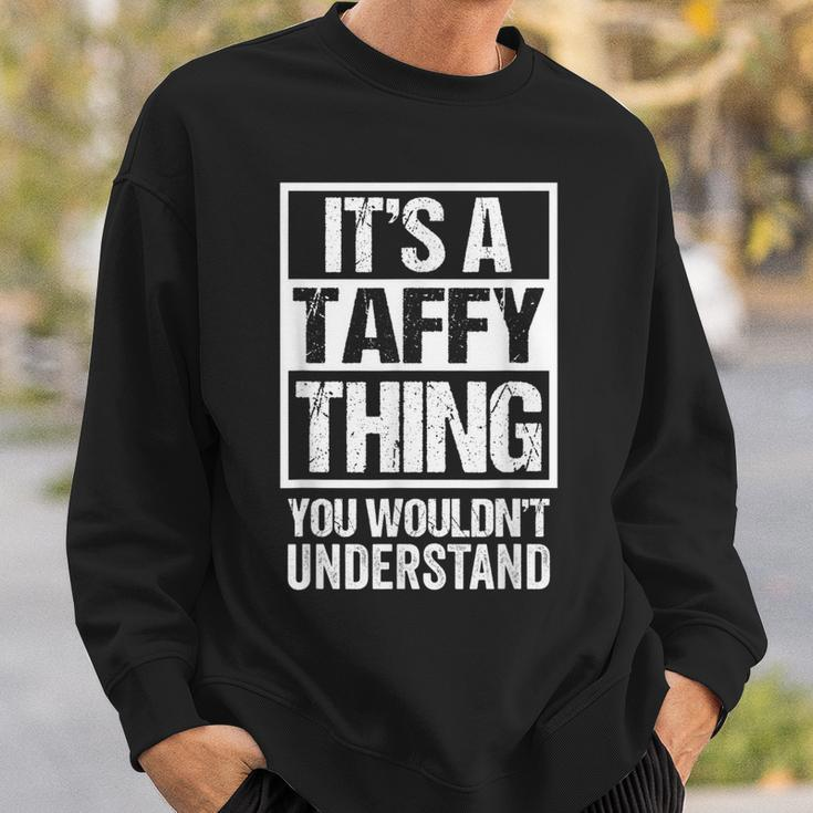 A Taffy Thing You Wouldnt Understand First Name Nickname Sweatshirt Gifts for Him