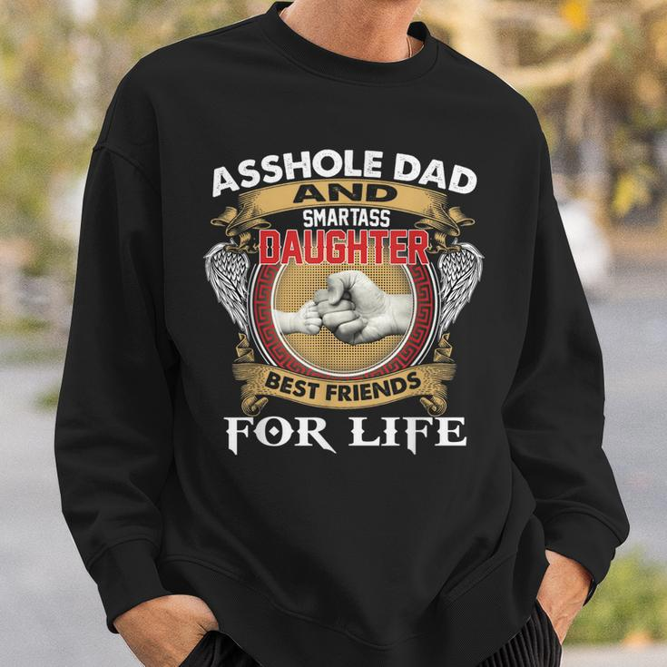 Asshole Dad And Smartass Daughter Best Friend For Life Daddy Sweatshirt Gifts for Him