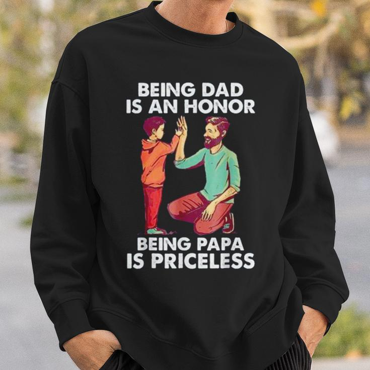 Being Dad Is An Honor Being Papa Is Priceless Father’S Day Sweatshirt Gifts for Him