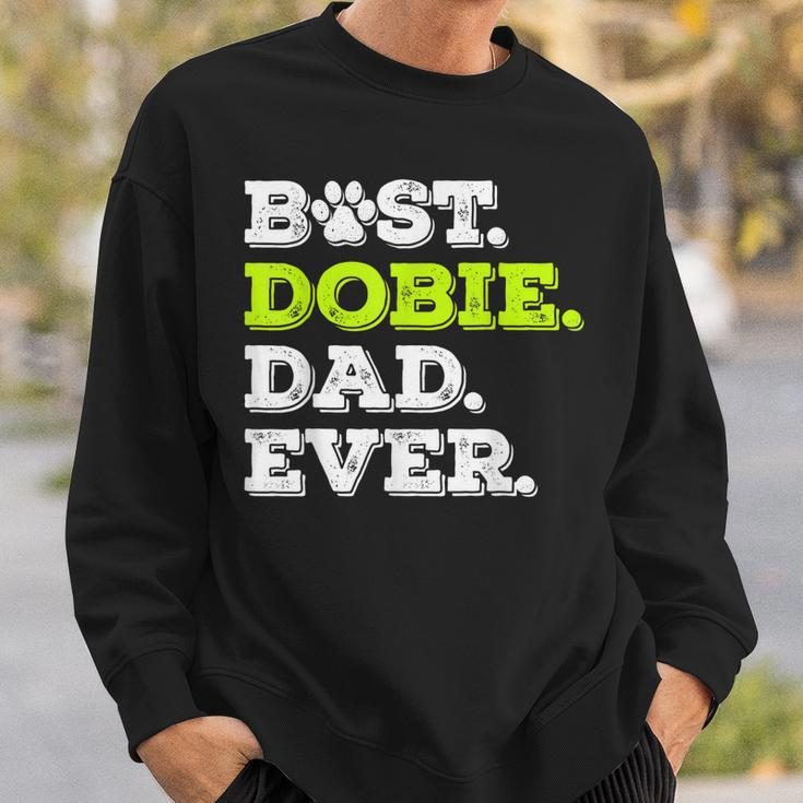 Best Dobie Dad Ever Doberman Pinscher Dog Lover Gift Gift For Mens Sweatshirt Gifts for Him