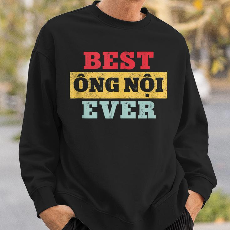 Best Ong Noi Ever Vietnamese Grandpa Fathers Day Sweatshirt Gifts for Him