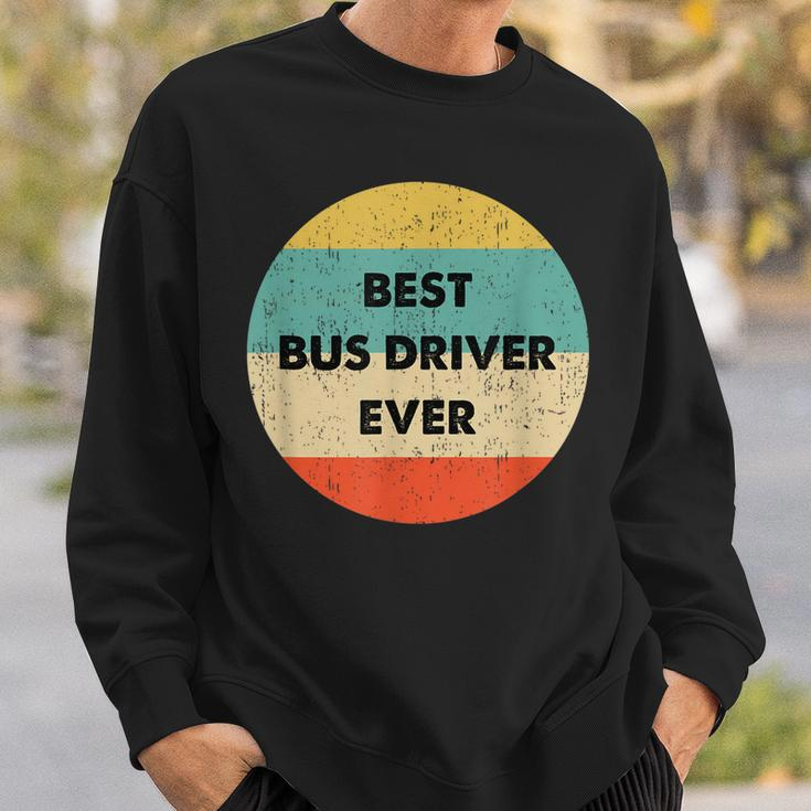 Bus Driver | Best Bus Driver Ever Sweatshirt Gifts for Him