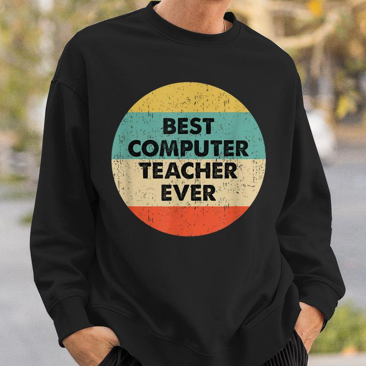 Computer Teacher | Best Computer Teacher Ever Sweatshirt Gifts for Him